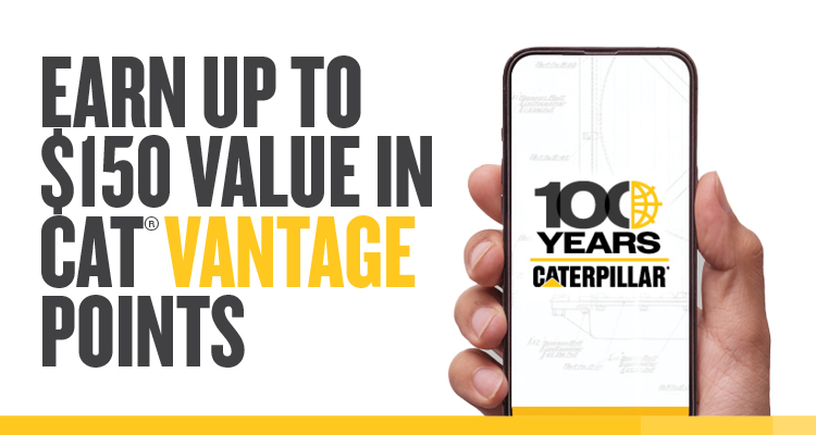EARN UP TO $150 IN CAT® VANTAGE POINTS